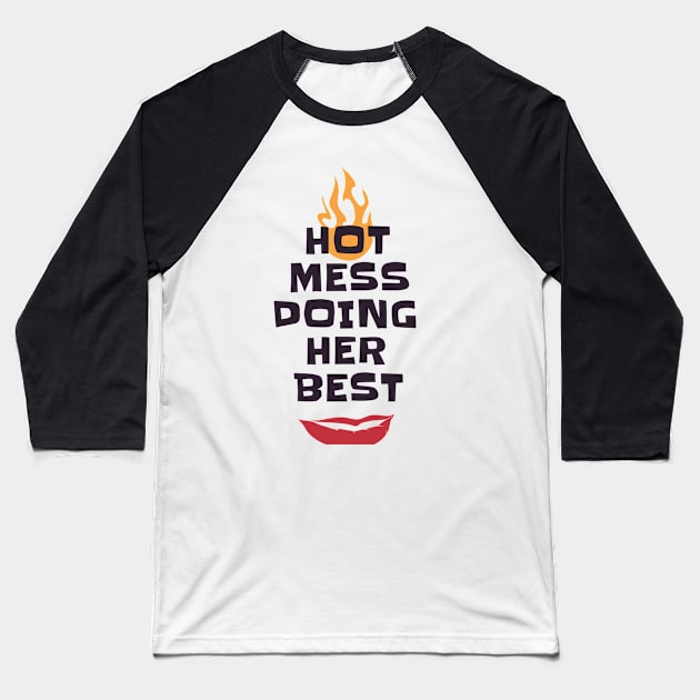 Hot Mess Doing Her Best Baseball T-Shirt by MCALTees